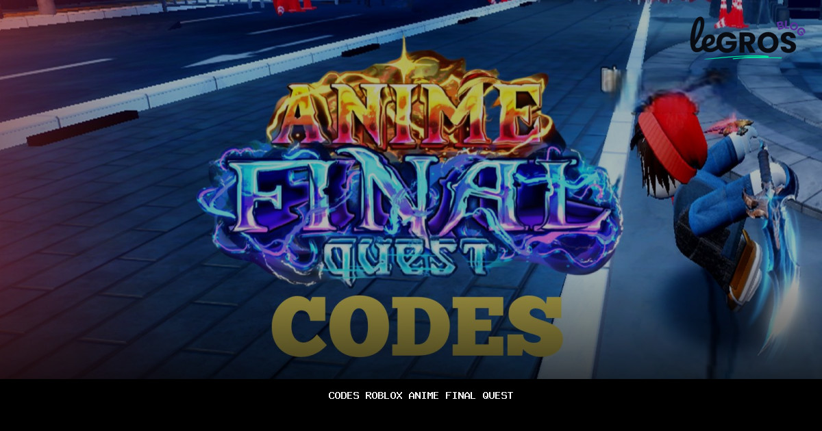 Codes Roblox Anime Final Quest en {{MONTH_YEAR}} — [améliorez votre expérience de jeu]