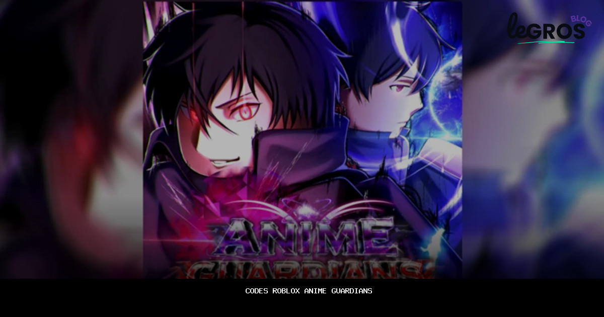 Codes Roblox Anime Guardians en {{MONTH_YEAR}} — [avantage principal reformulé]