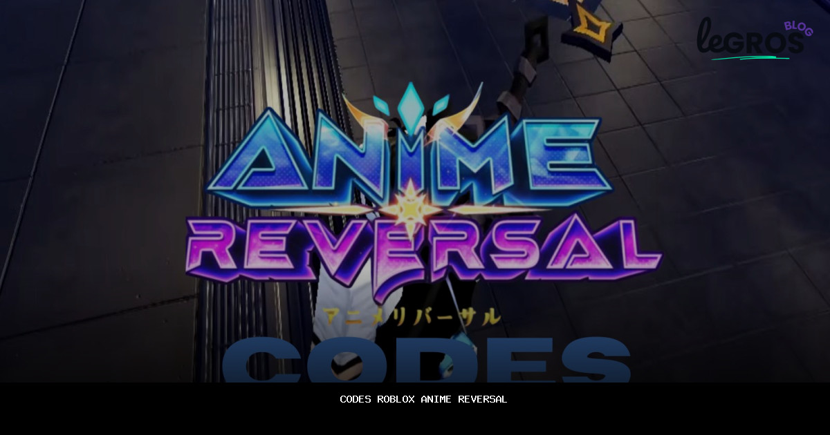 Codes Roblox Anime Reversal en {{MONTH_YEAR}} — [optimisez votre expérience de jeu]
