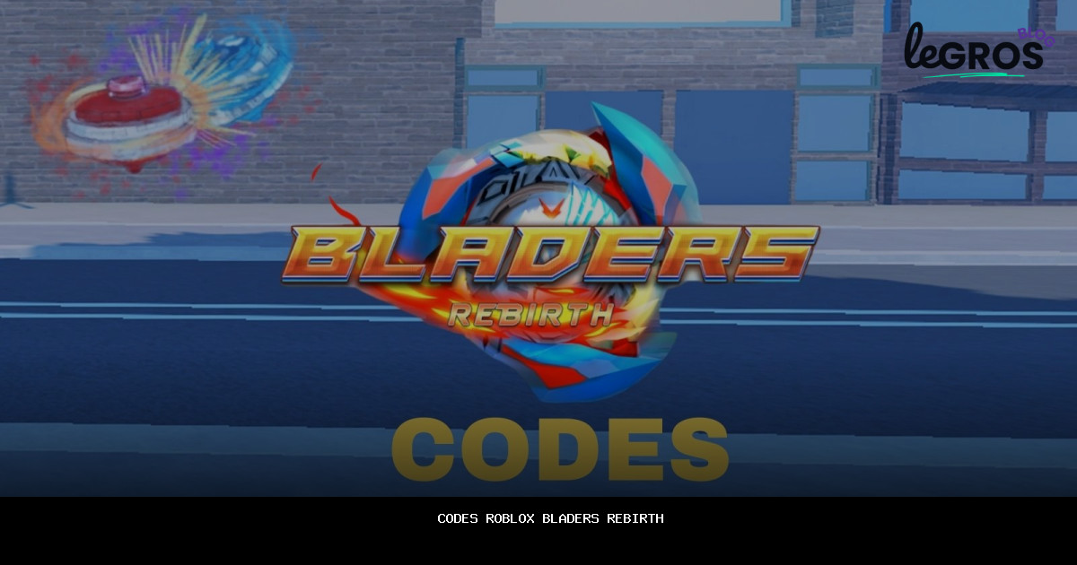Codes Roblox Bladers Rebirth en {{MONTH_YEAR}} — [accès à des gains exclusifs]