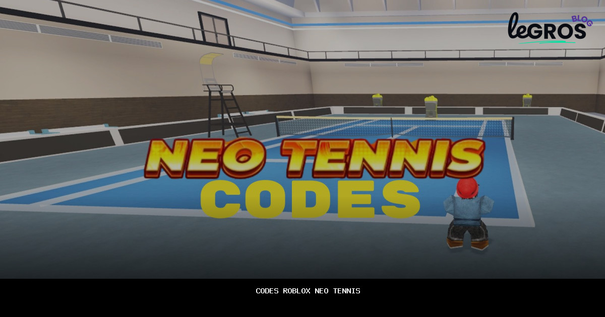 Codes Roblox Neo Tennis en {{MONTH_YEAR}} — [boostez votre expérience de jeu]