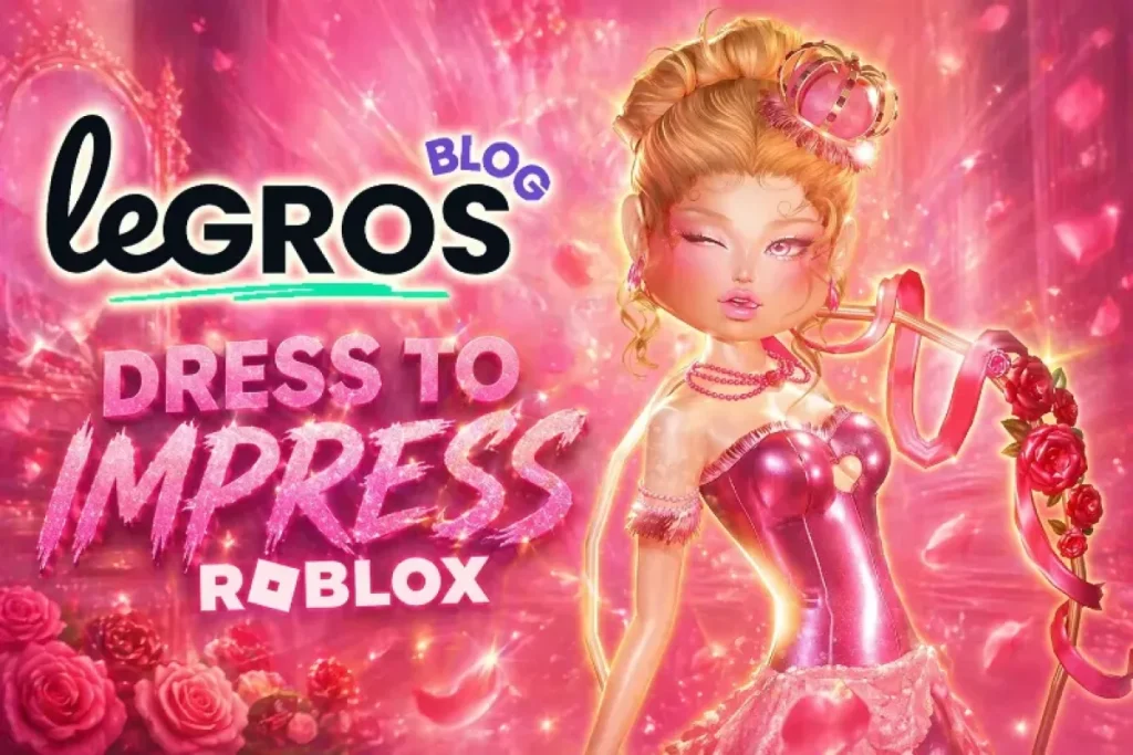 Un personnage illustré numériquement, portant une robe rose et une couronne, pose à côté d'un texte indiquant "Legros Blog : Dress to Impress Roblox" sur un fond rose étincelant avec des fleurs.